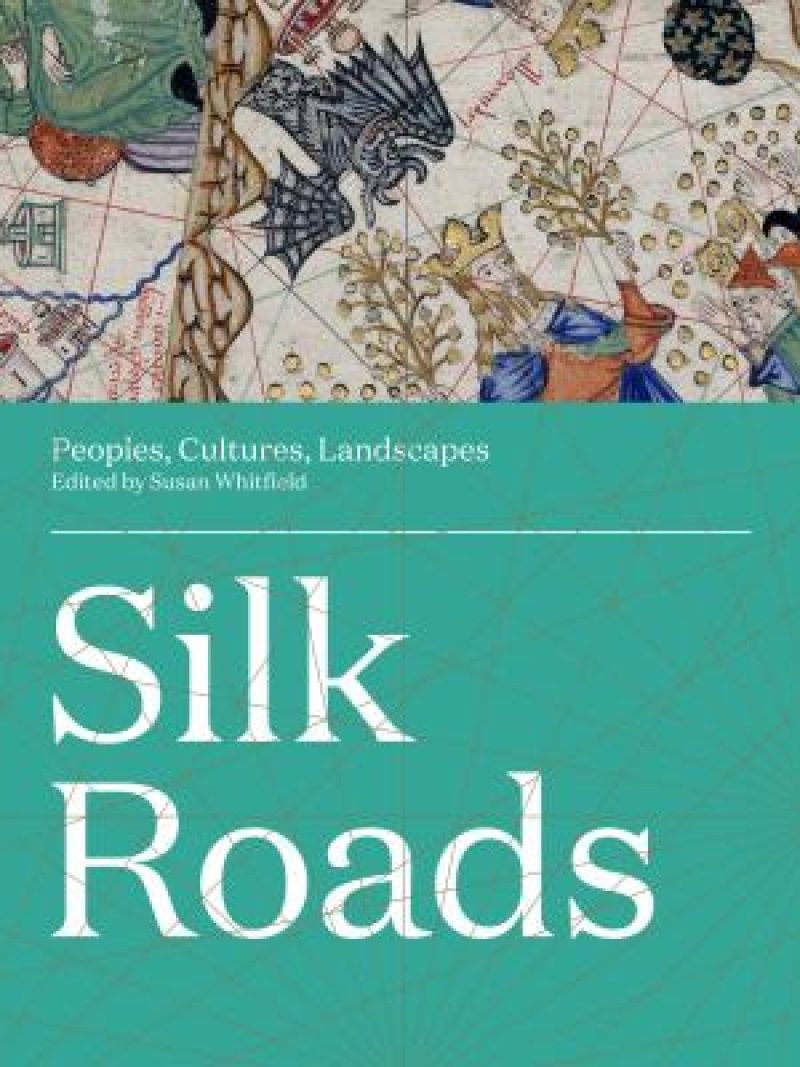 Silk Roads by Susan Whitfield (Editor)